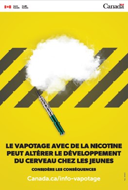 Image d'une nuage fait avec une vapoteuse. Le vapotage avec de la nicotine peut altérer le développement du cerveau chez les jeunes.
        Considère les conséquences.
        Canada.ca/info-vapotage