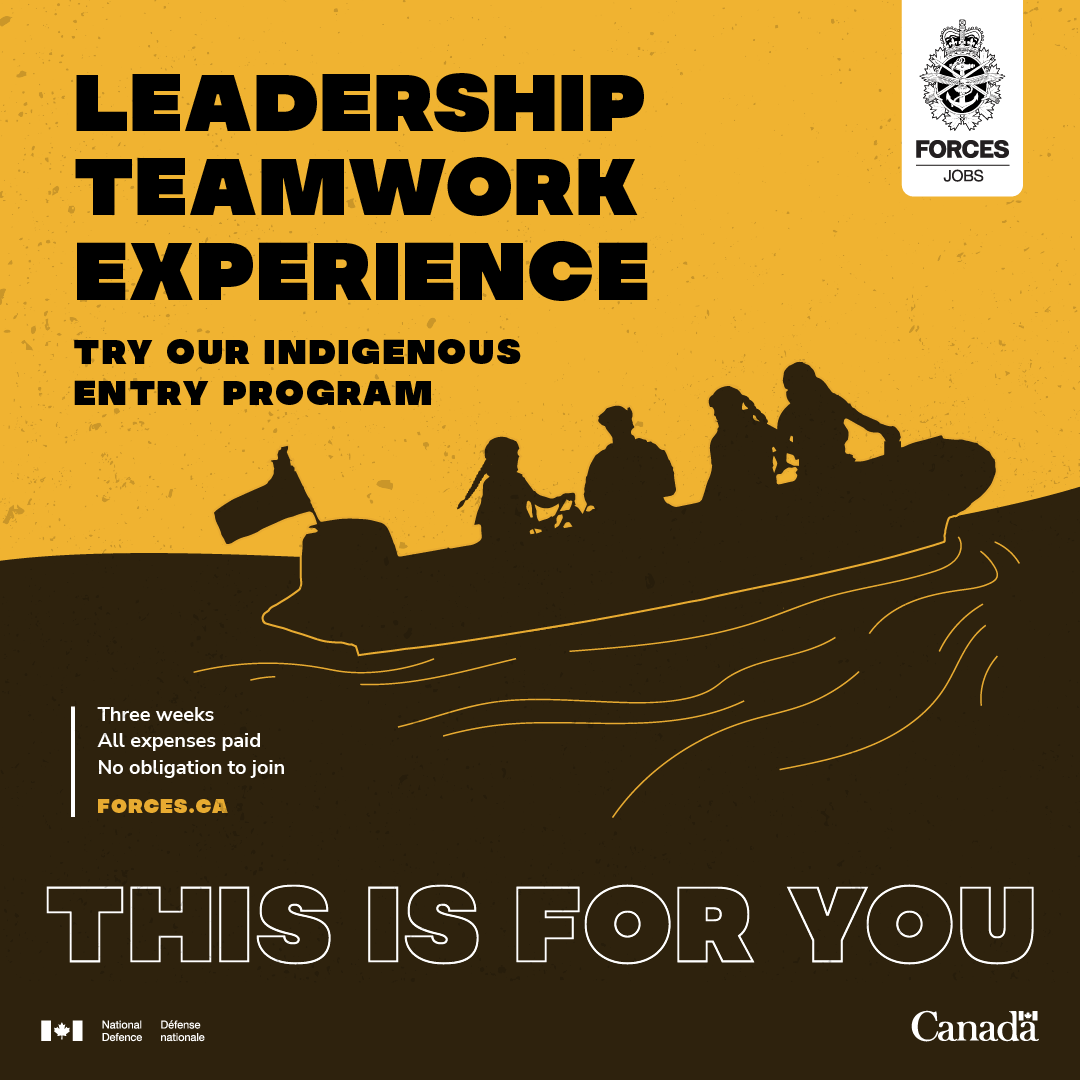 A silhouette of four people in a boat, in active water, bumping over waves. The person driving the boat has a long braid that’s flying in the wind.  on-screen text reads “leadership, teamwork, experience. Try our Indigenous entry program. Three weeks, all expenses paid, no obligation to join. Forces.ca. This Is For You.